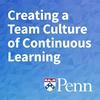 Creating a Team Culture of Continuous Learning