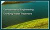 Environmental Engineering: Drinking Water Treatment