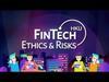 FinTech Ethics and Risks