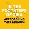 In the footsteps of Zika… approaching the unknown